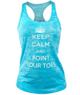 Keep Calm and Point Your Toes - Burnout Tank