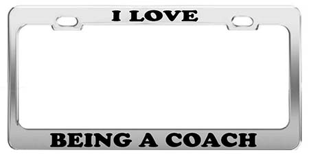 I Love Being A Coach License Plate Frame
