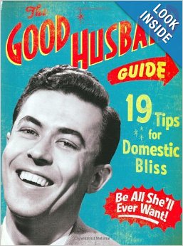 The Good Husband Guide 19 Tips for Domestic Bliss