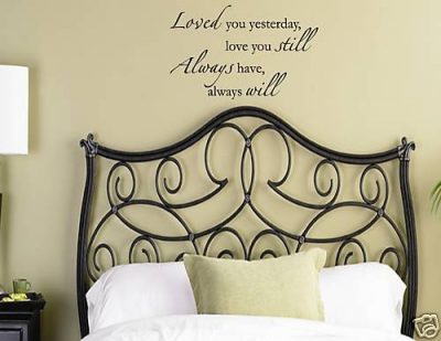 LOVED YOU YESTERDAY LOVE YOU STILL ALWAYS HAVE ALWAYS WILL Vinyl Wall Decal