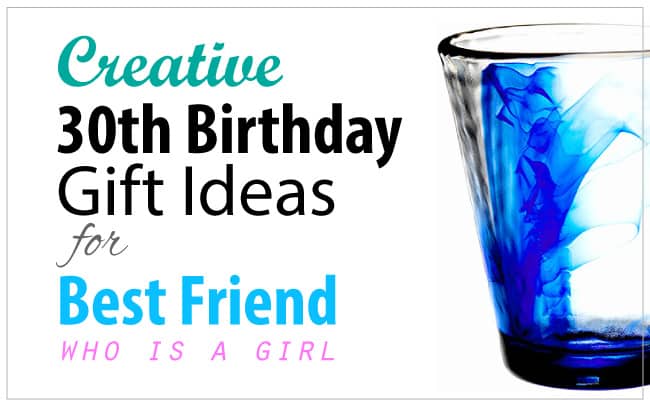 30th Birthday Gift Ideas for Best Friend Female
