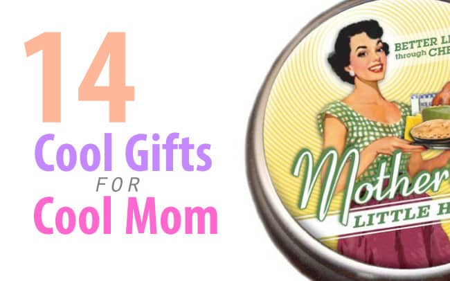 Cool Mother's Day Gifts For Mom