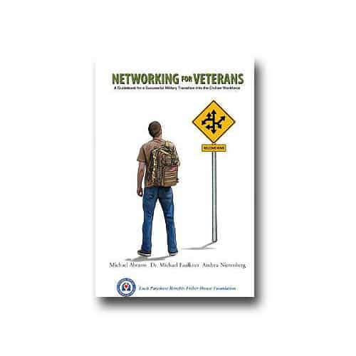 Networking For Veterans - A Guidebook for a Successful Military Transition into the Civilian Workforce