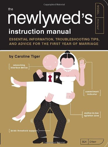 The Newlywed's Instruction Manual: Essential Information, Troubleshooting Tips, and Advice for the First Year of Marriage (Owner's and Instruction Manual) Paperback