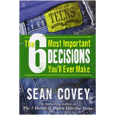 The 6 Most Important Decisions Youâll Ever Make: A Guide for Teens (Paperback)