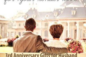 3rd Wedding Anniversary Gift Ideas for Him