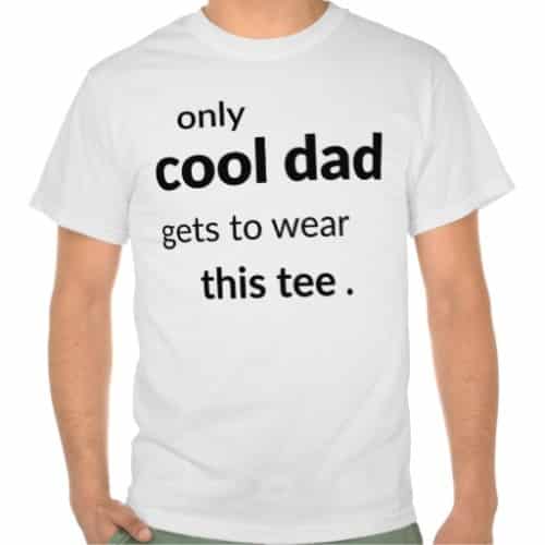 only cool dad gets to wear this tee.