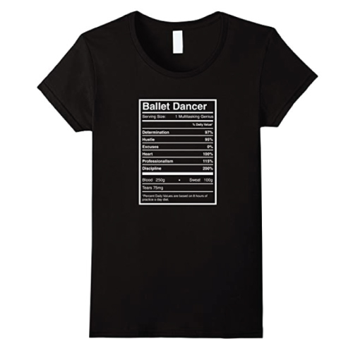 This shirt features the Nutritional Facts of dancers