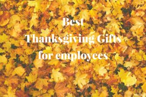 18 Best Thanksgiving Gifts for Employees