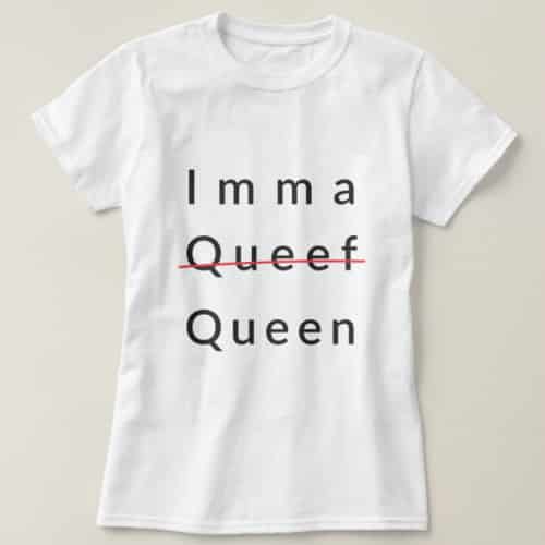 Imma Queef T-Shirt