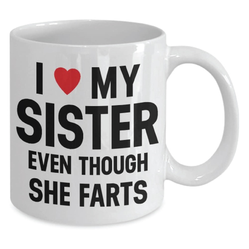 I Love My Sister Even Though She Farts Mug
