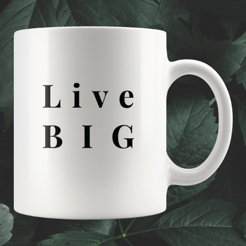 Live Big Coffee Mug