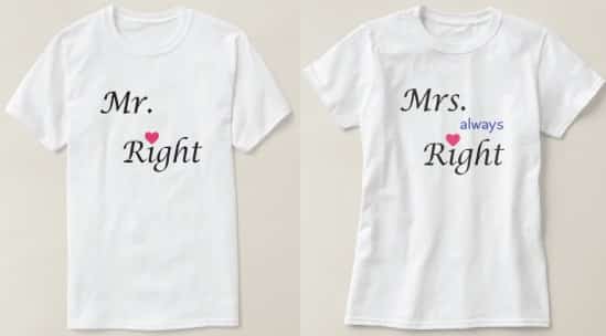 Mr Right and Mrs Always Right Shirt