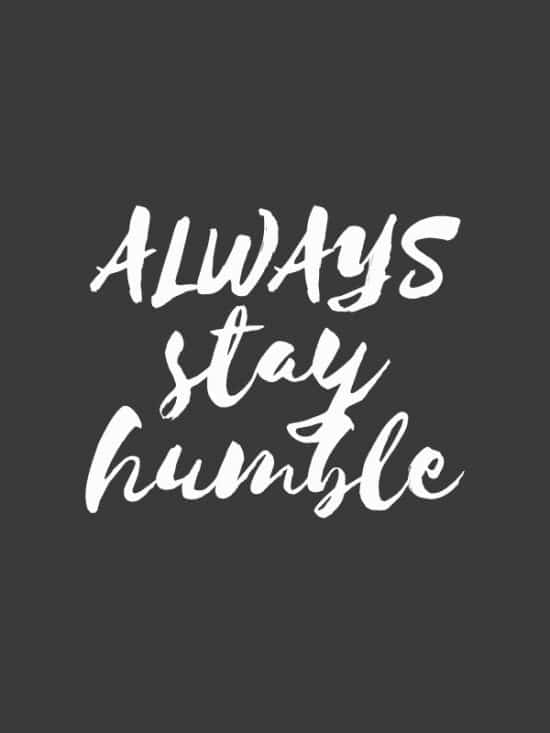 Always Stay Humble