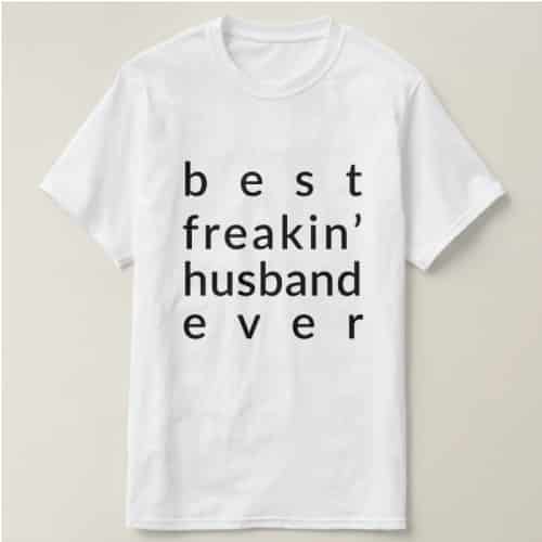Best Freakin' Husband Ever T shirt
