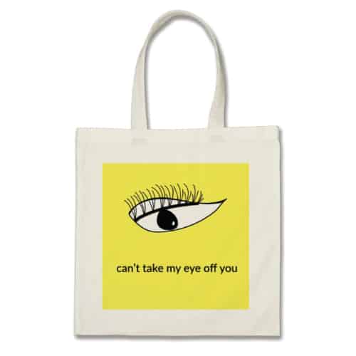 Cant Take My Eye Off You Tote Bag (School Supplies for Girls)