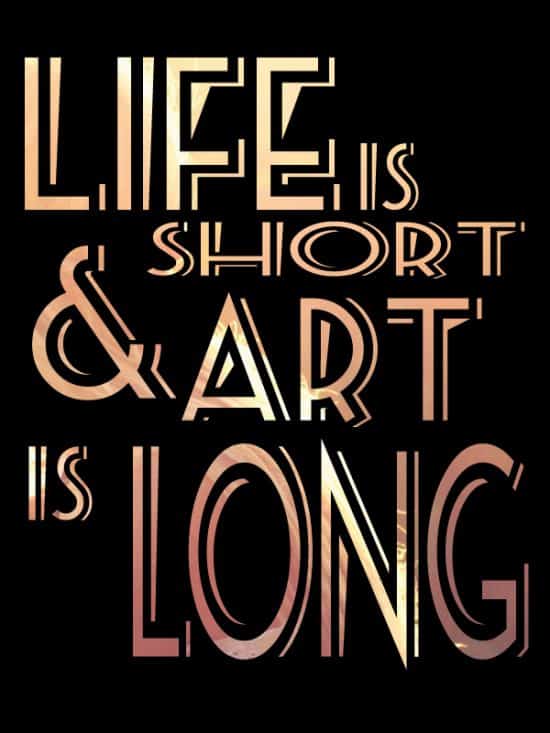 Life is short and art is longLife is short and art is long