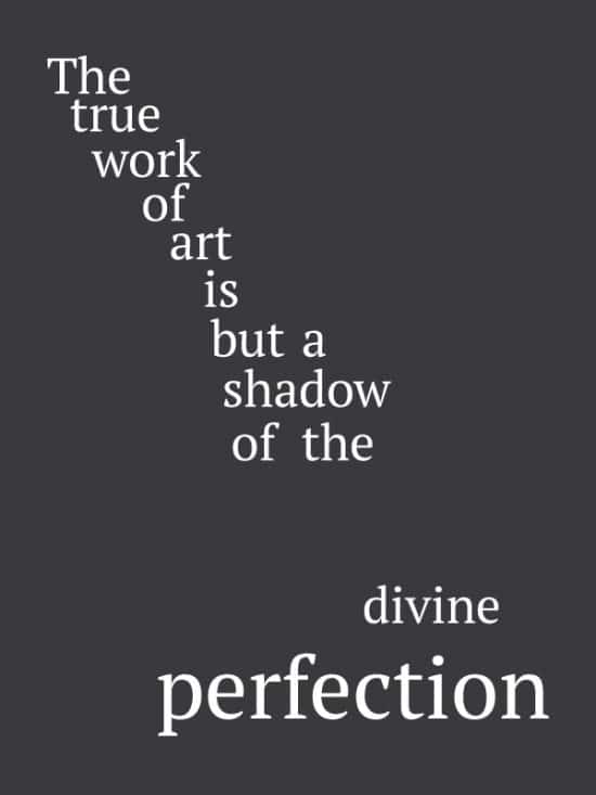 The true work of art is but a shadow of the divine perfection. Quote about art.