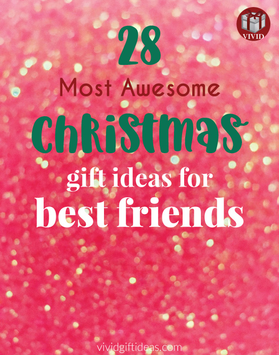 28 Good Christmas Presents For Best Friend Girl (2021 Most Awesome List)