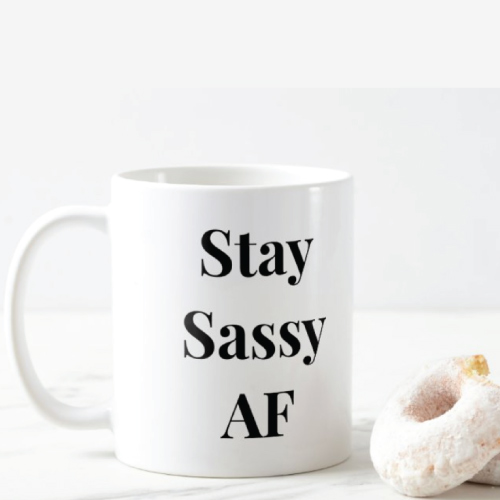 Stay Sassy AF Mug for Girls