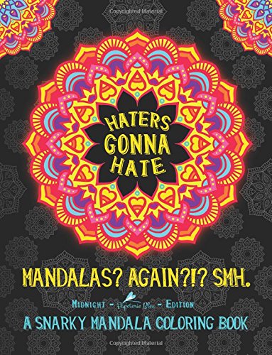 Haters Gonna Hate: A Snarky Mandala Coloring Book