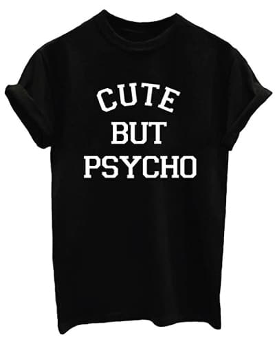 Cute But Physcho Statement Shirt