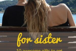Awesome Gifts for Sister (National Siblings Day Gift Ideas)