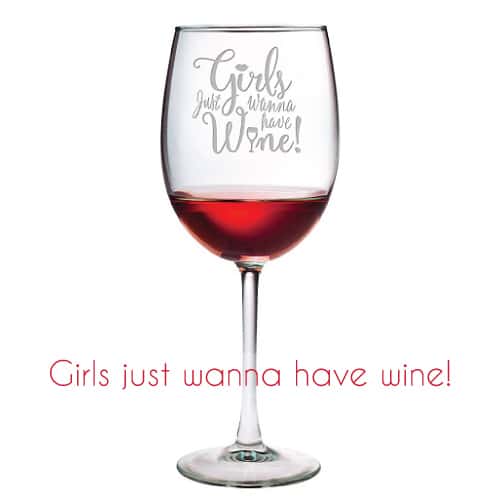 Girls Just Wanna Have Wine Wine Glass 