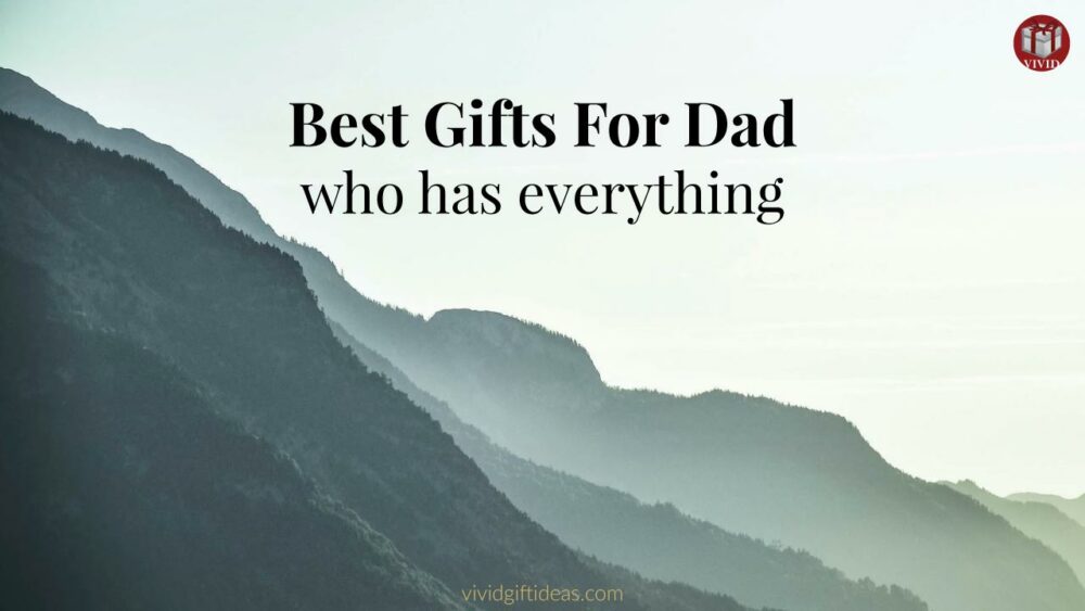 Gift guide for dad who has everything
