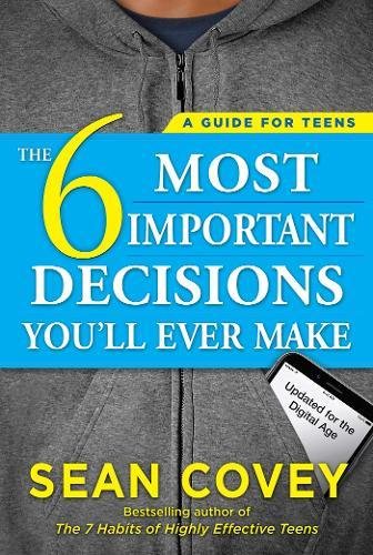 The 6 Most Important Decisions You'll Ever Make. A Guide for Teens. Updated for the Digital Age. Teen books. Self help. Gifts for teens Christmas.