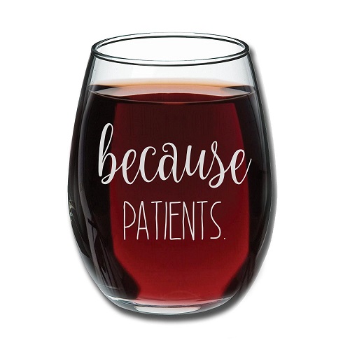 Because Patients Wine Glass