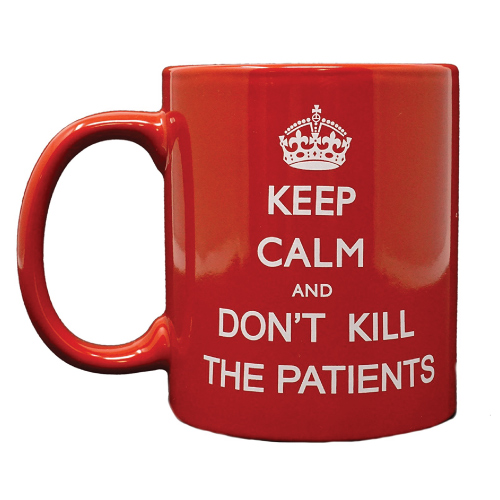 Keep Calm and Don't Kill The Patients Coffee Mug