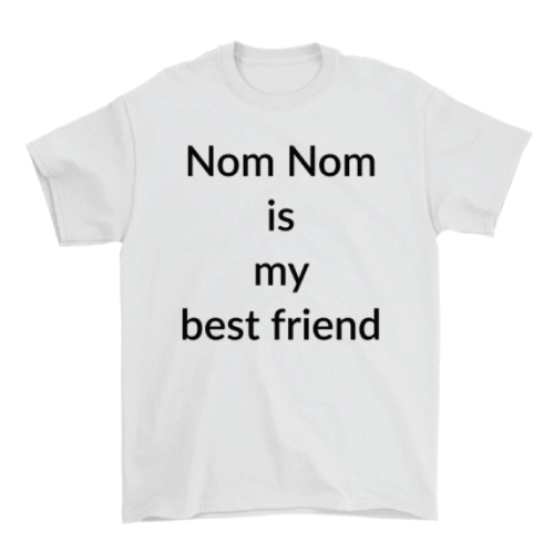 Nom Nom Best Friend T-Shirt