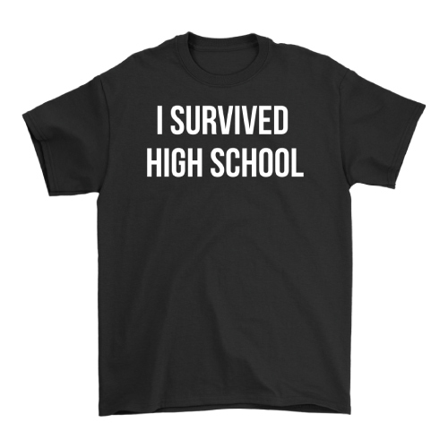 I Survived High School Mens T-shirt