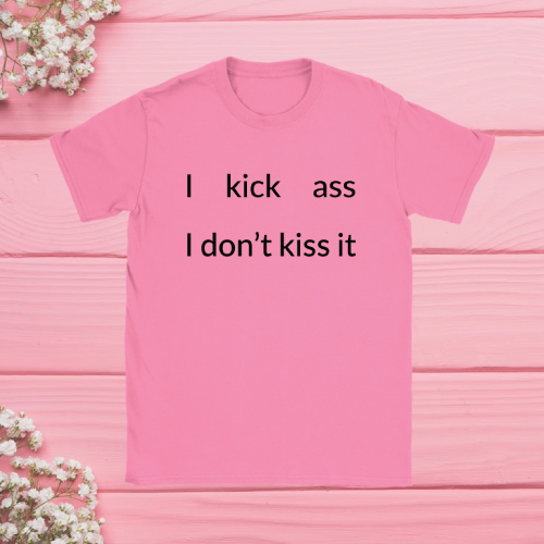 I Kick Ass T-Shirt