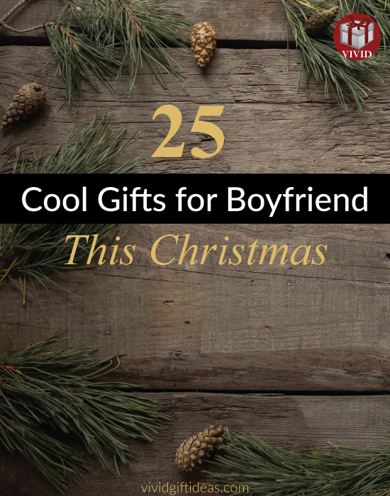 Gift ideas for your boyfriend best sale for christmas