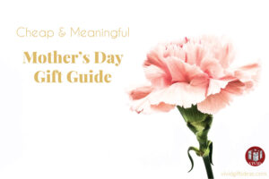 Cheap Mother’s Day Gifts ($20 Budget)