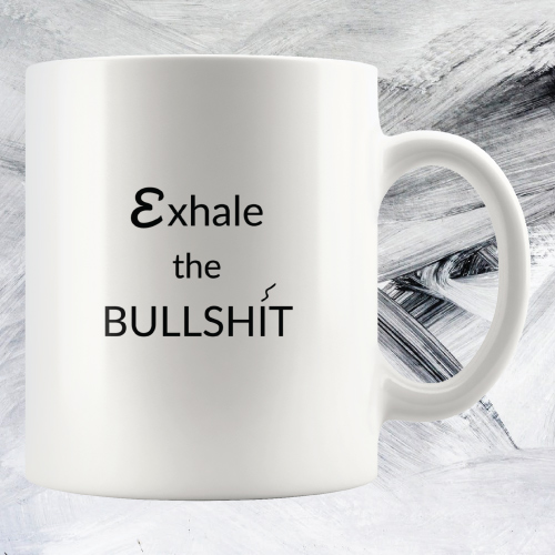 Exhale The Bullshit Mug | unique-gifts-for-coworkers