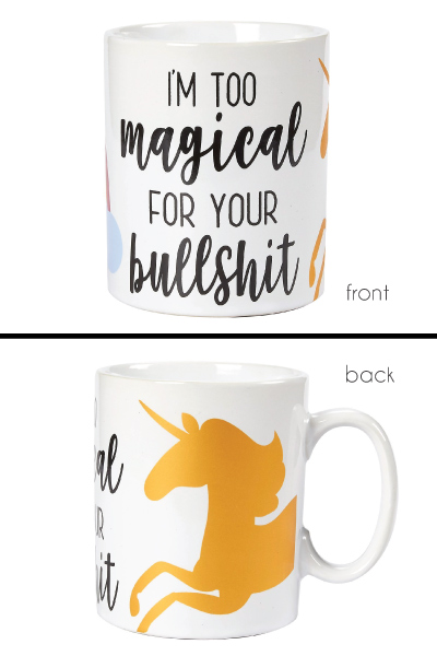 Funny Work Mugs: I'm Too Magical For Your Bullshit Unicorn Coffee Mug