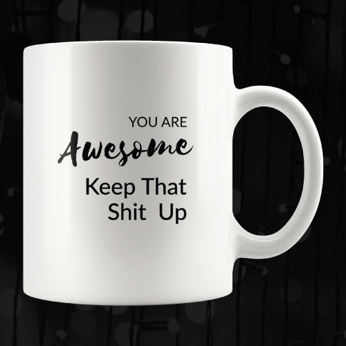 You Are Awesome Motivational Coffee Mug