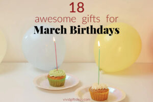 18 Unique Gift Ideas for March Birthdays | For Her