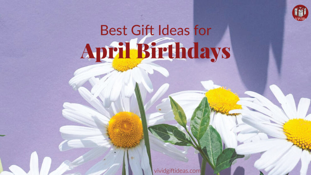 April Birthday Gift Guide
