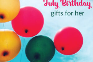 15 Unique July Birthday Gifts For Her