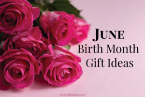 18 Unique Gift Ideas for June Birthdays