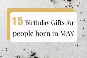 15 Best Gift Ideas for May Birthdays | For Her