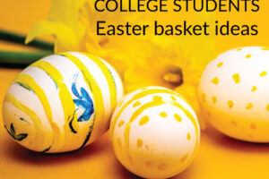 15 Easter Basket Ideas for College Students – Thoughtful Gifts They Really Need