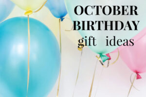Best Gifts for October Birthdays