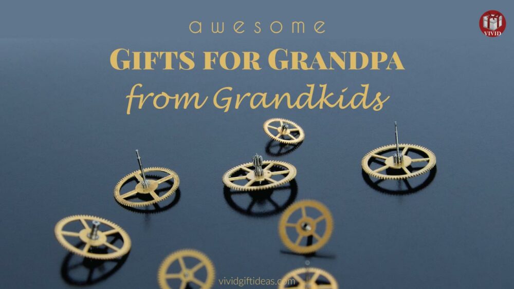 Best Gifts for Grandfather from Grandkids
