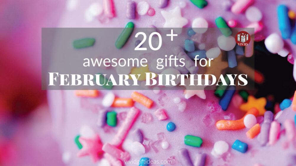 Best Gifts for February Birthdays
