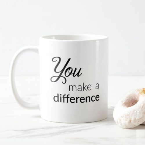 You Make A Difference Mug